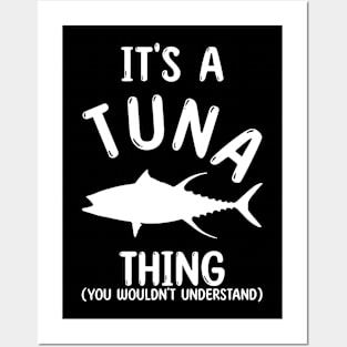 It's a Tuna Thing - You Wouldn't Understand Posters and Art